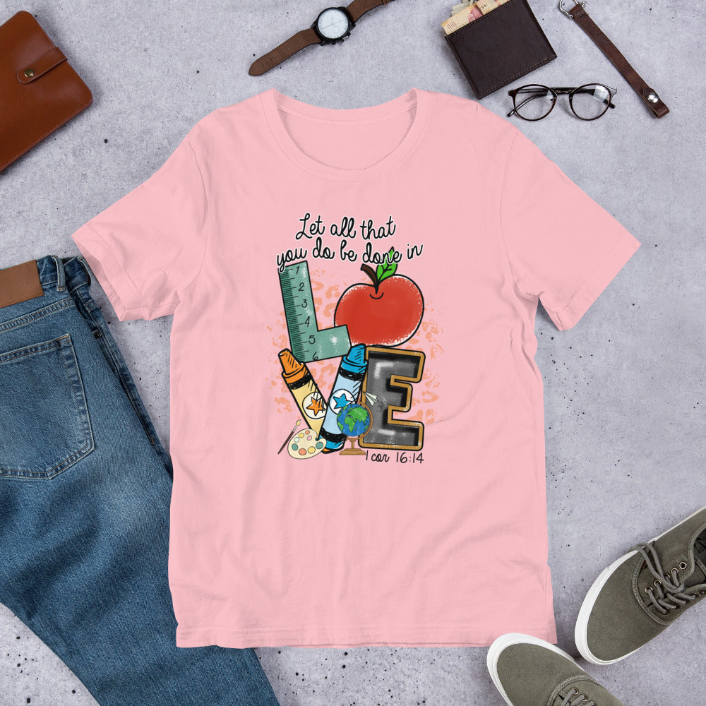 School Love Block - Let All that You Do be Done in Love Unisex t-shirt