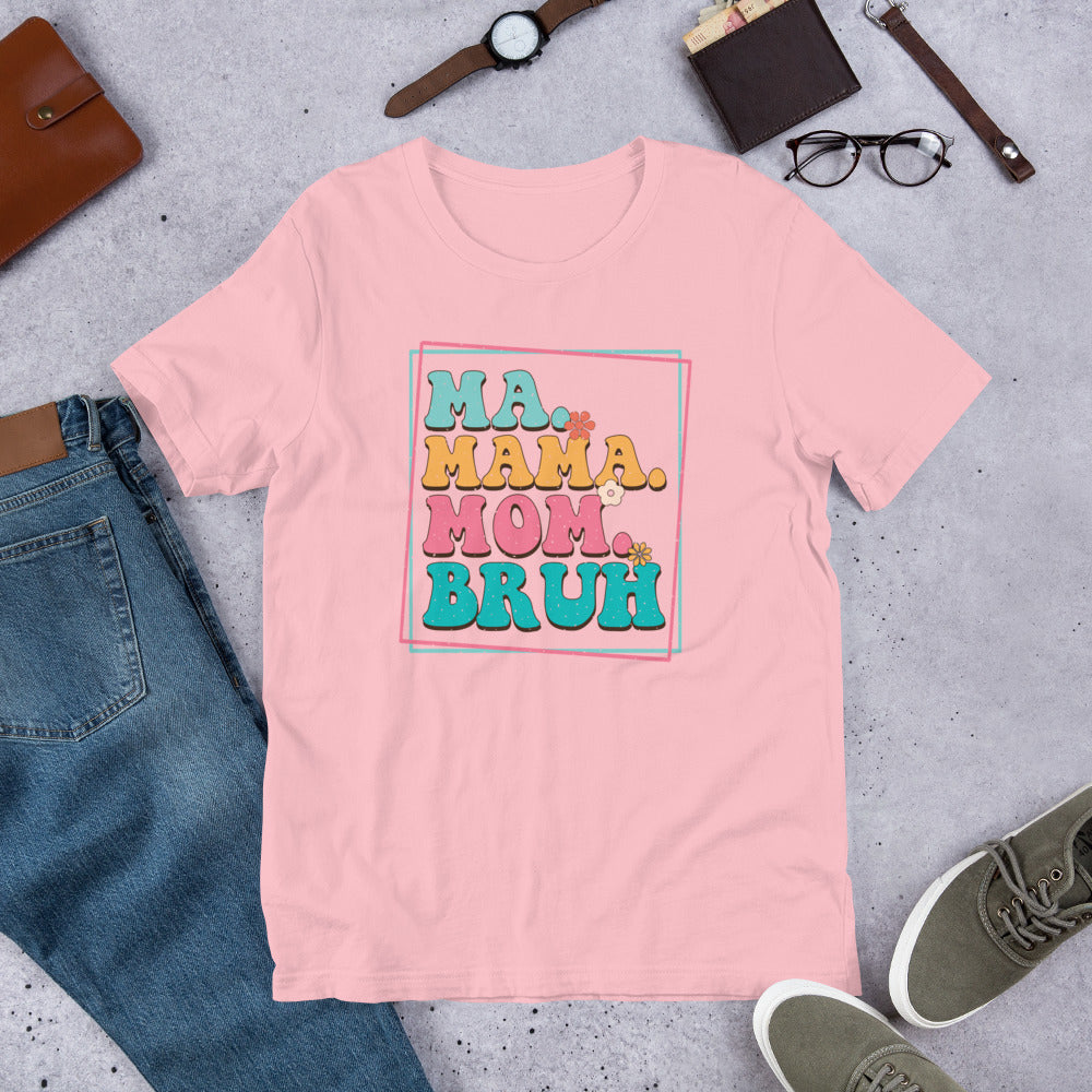 Ma Mama Mom Bruh - Funny Mother's Day Unisex t-shirt