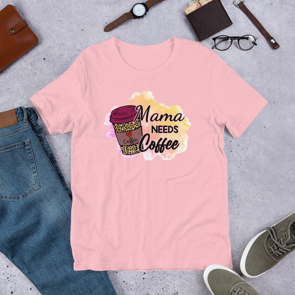 Mama Needs Coffee - Mother's Day Unisex t-shirt