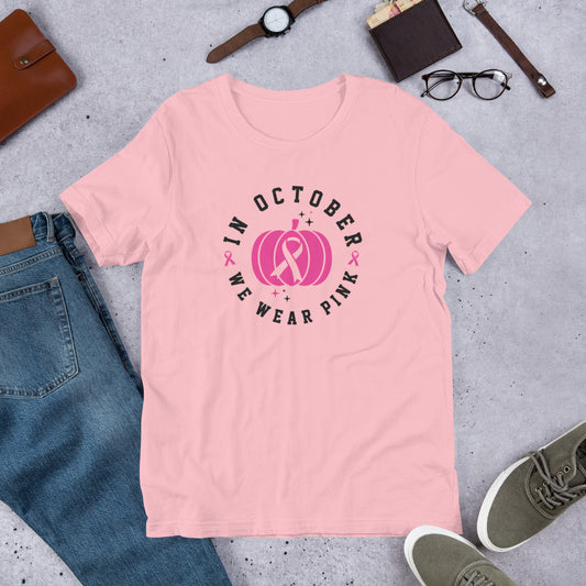 In October We Wear Pink - Breast Cancer Awareness Unisex t-shirt