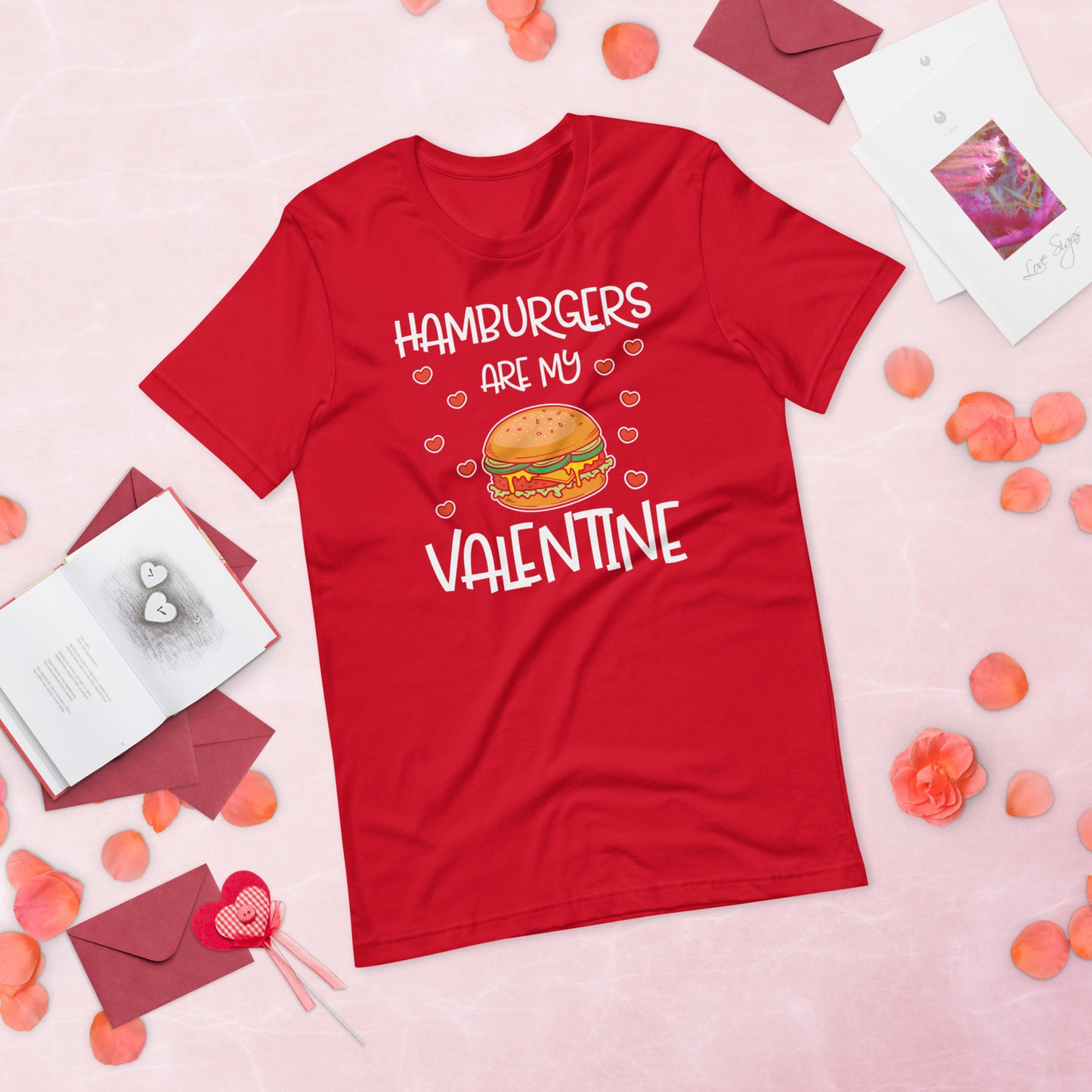 Hamburgers are my Valentine Valentine's Day Unisex t-shirt