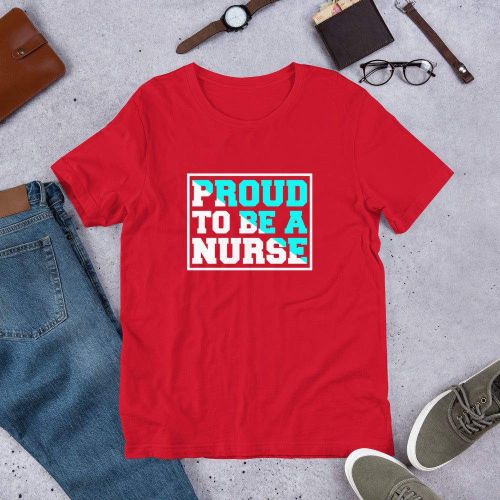 Proud to be a Nurse Unisex t-shirt