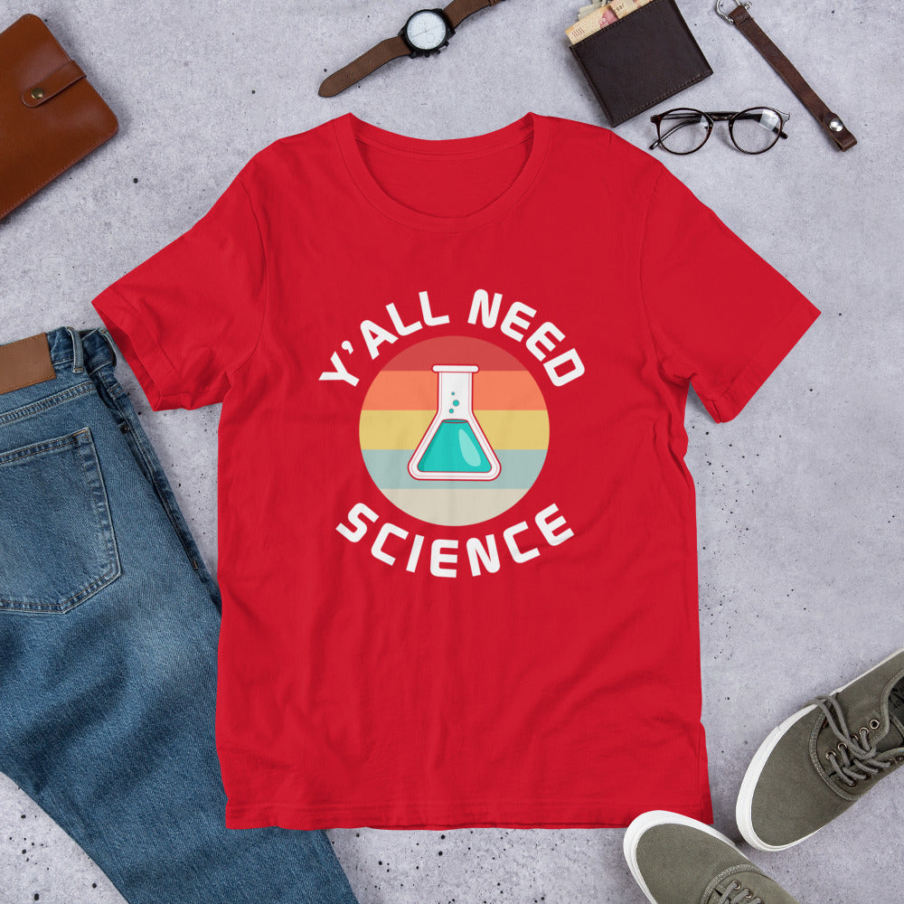 Y'all Need Science - Teacher Unisex t-shirt