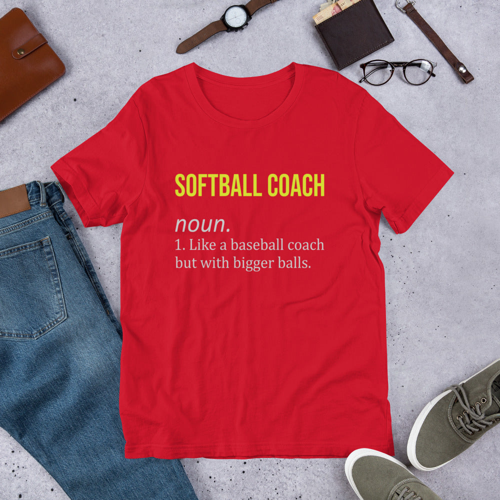 Softball Coach Definition - Like a Baseball Coach, but with Bigger Balls Unisex t-shirt