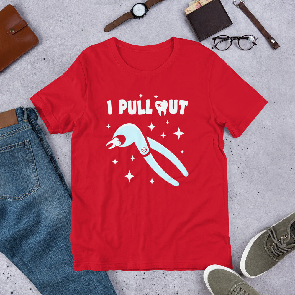 I Pull Out Dental Unisex t-shirt