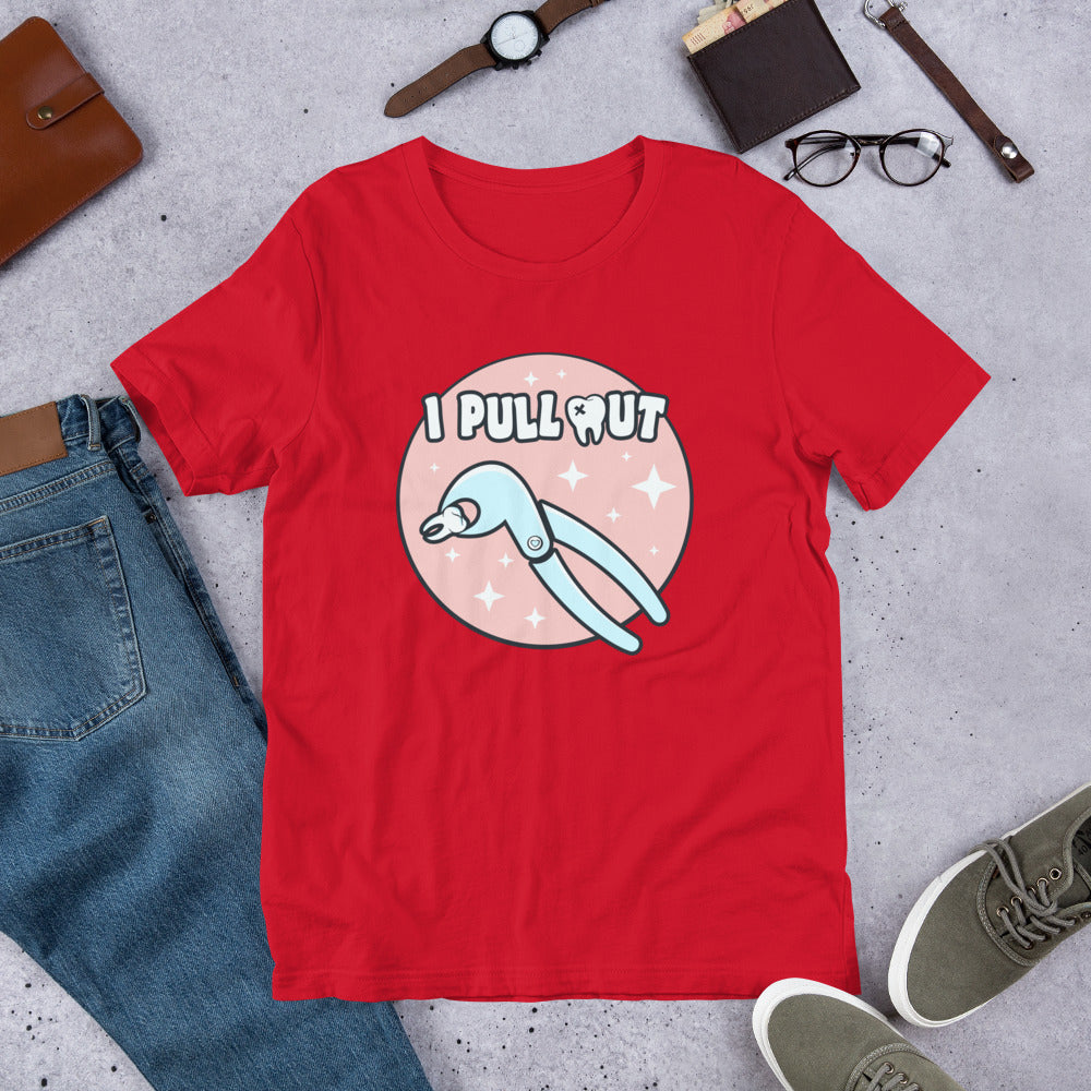 I Pull Out Dental Unisex t-shirt