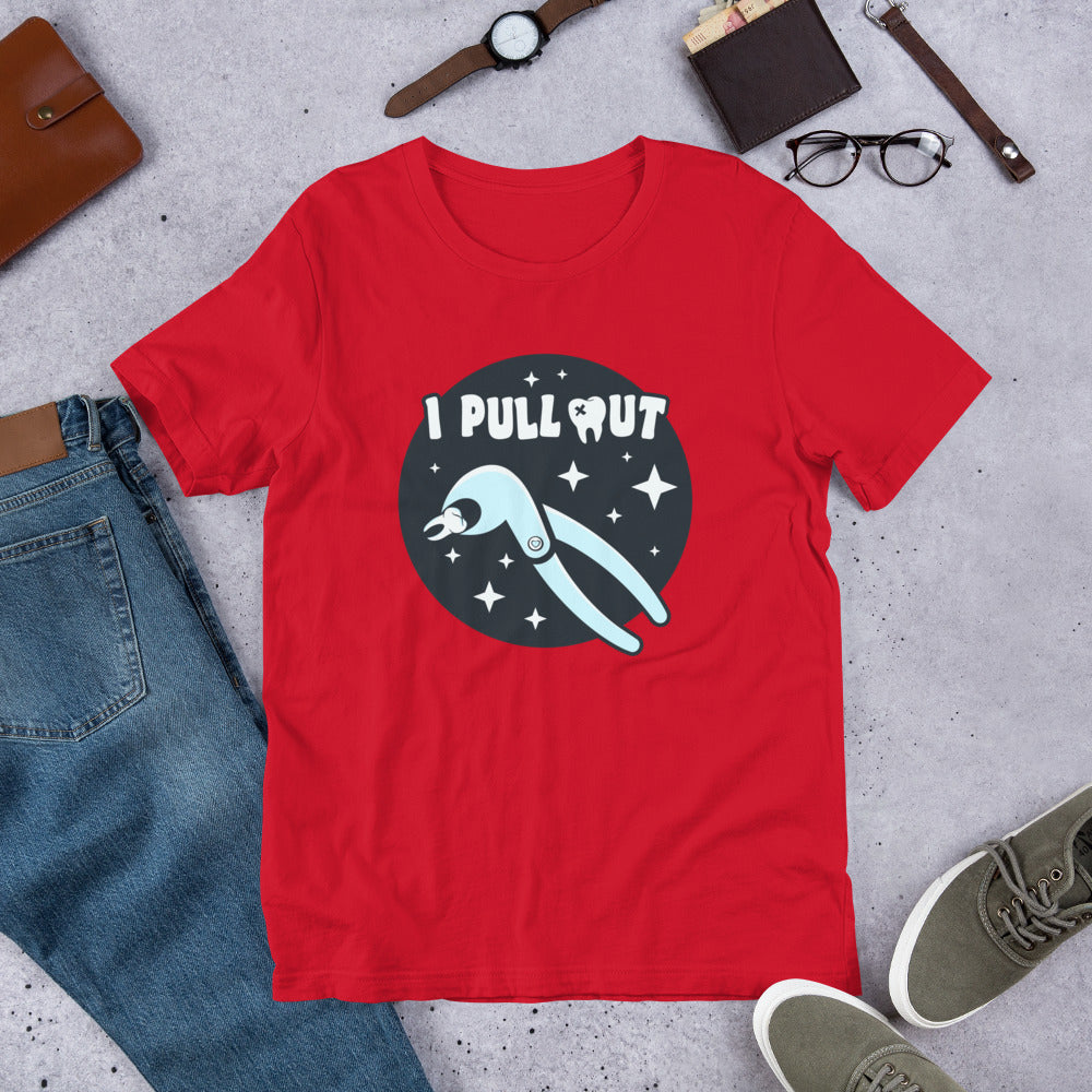 I Pull Out Dental Unisex t-shirt