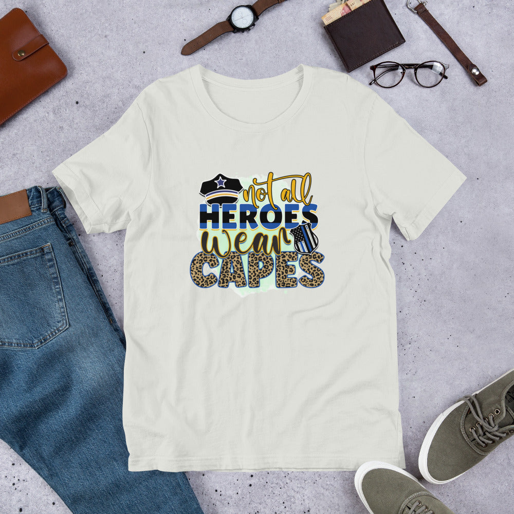 Not All Heroes Wear Capes Police Unisex t-shirt