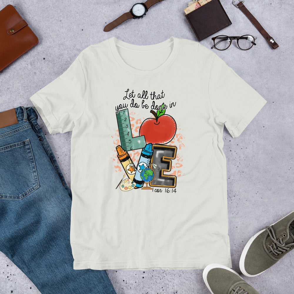 School Love Block - Let All that You Do be Done in Love Unisex t-shirt