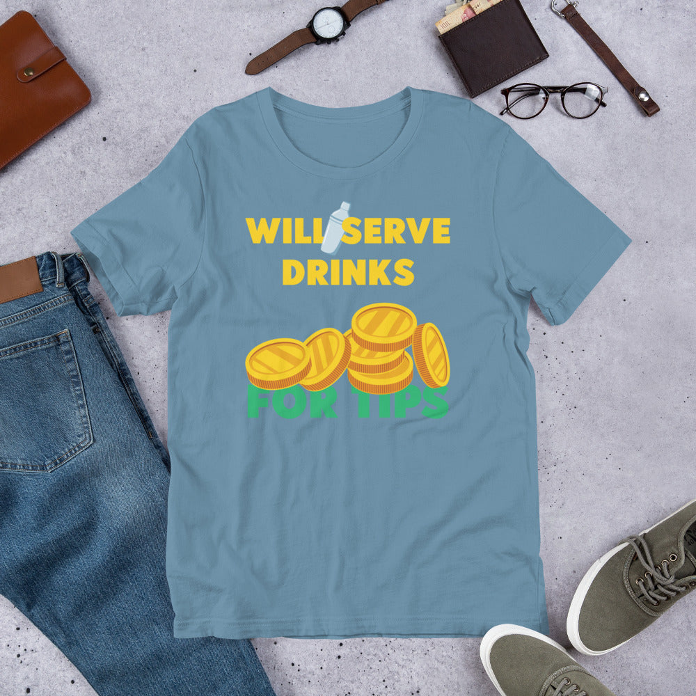 Will Serve Drinks for Tips Bartender Unisex t-shirt