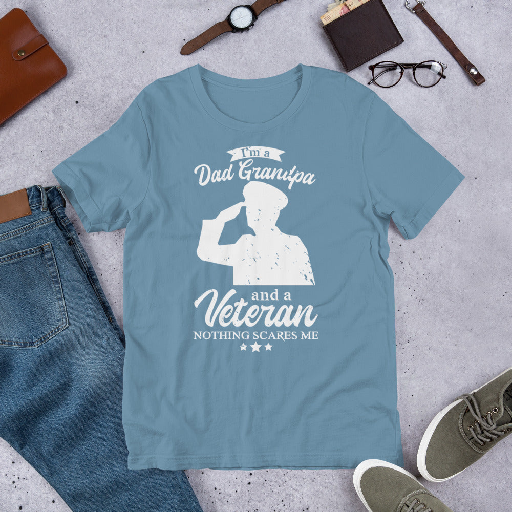 I'm a Dad, Grandpa, and Veteran, Nothing Scares Me - Military Veteran Unisex t-shirt