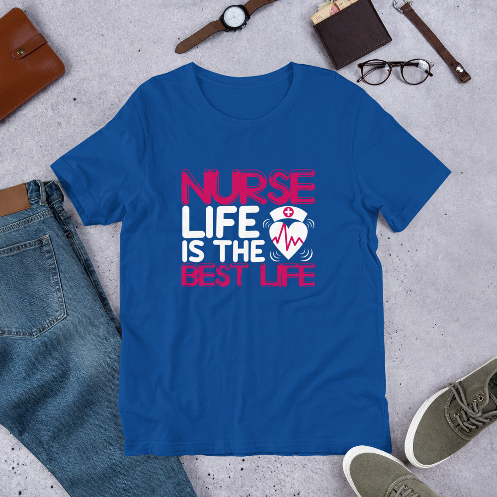 Nurse Life is the Best Life Unisex t-shirt