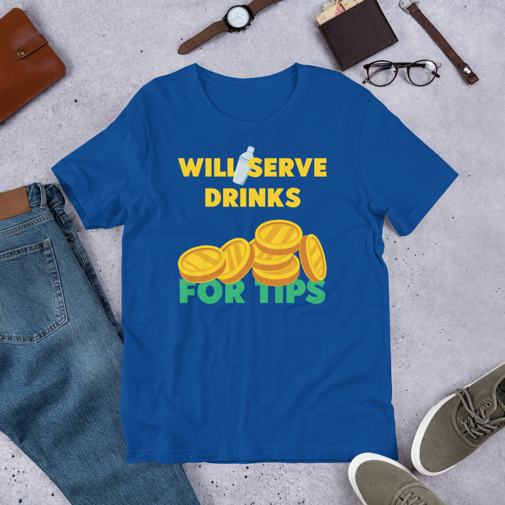 Will Serve Drinks for Tips Bartender Unisex t-shirt