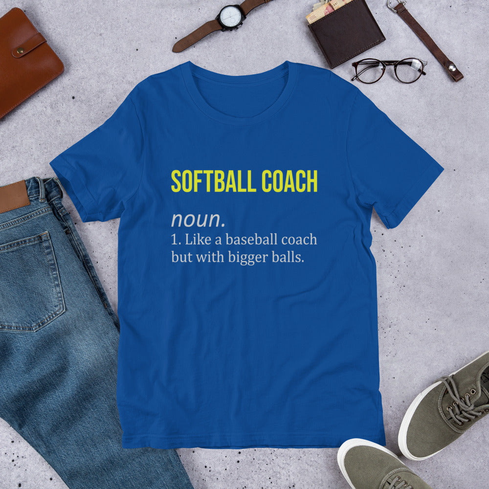 Softball Coach Definition - Like a Baseball Coach, but with Bigger Balls Unisex t-shirt