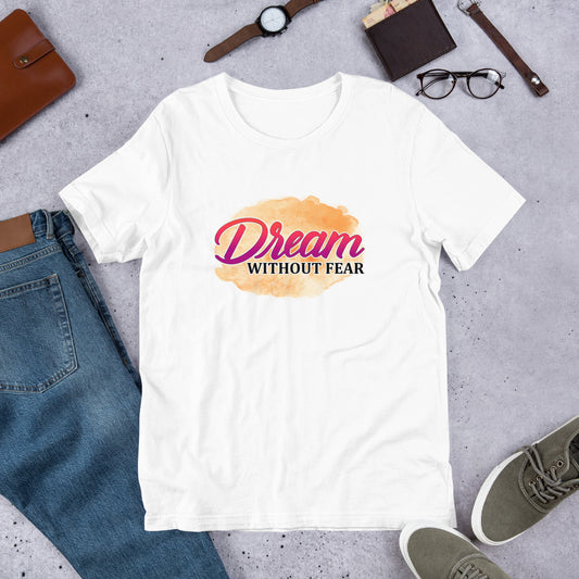 Dream Without Fear Unisex t-shirt