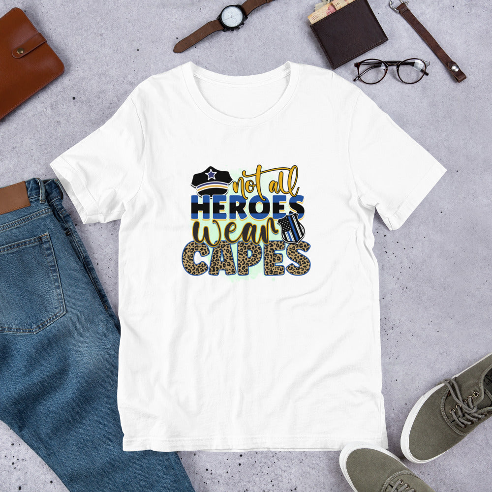 Not All Heroes Wear Capes Police Unisex t-shirt