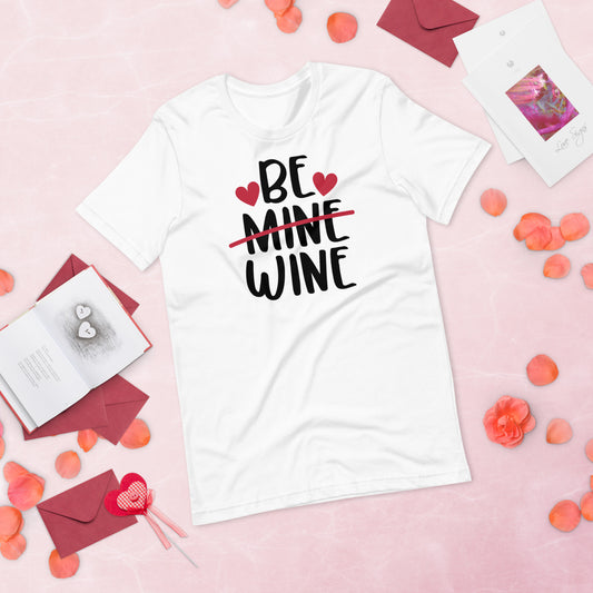 Be Mine Wine Valentine's Day Unisex t-shirt