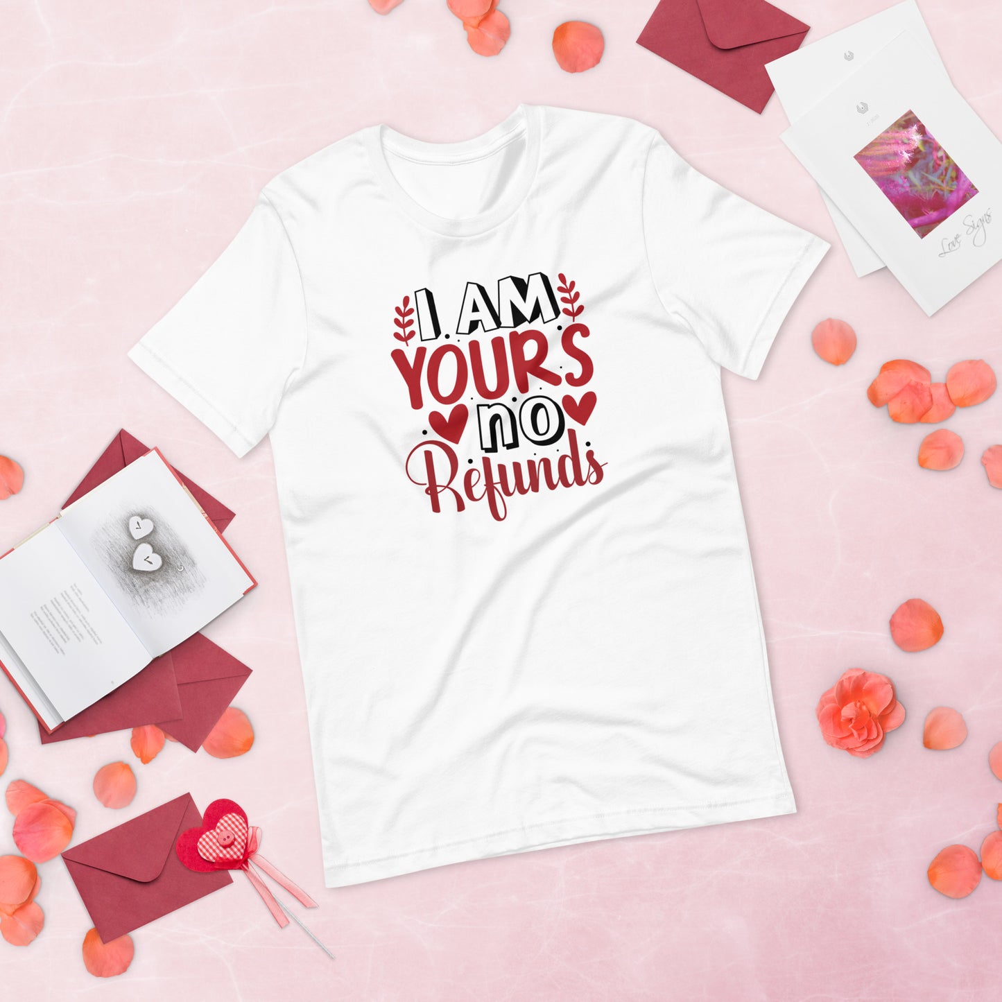 I am Yours No Refunds Valentine's Day Unisex t-shirt