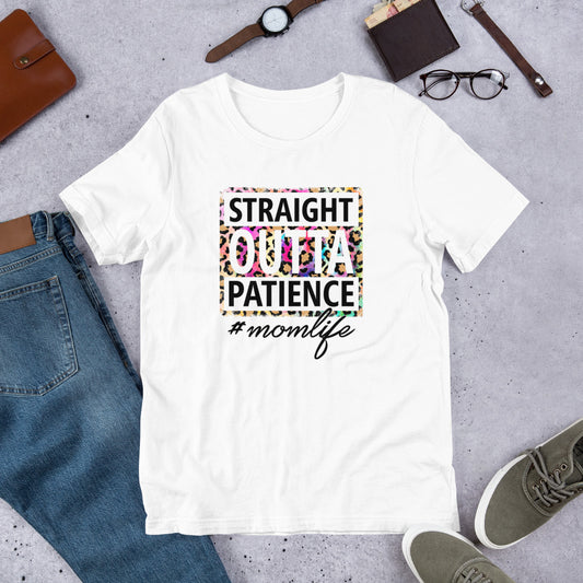 Straight Outta Patience #MomLife Unisex t-shirt