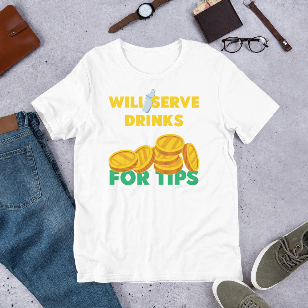 Will Serve Drinks for Tips Bartender Unisex t-shirt