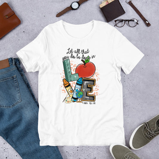 School Love Block - Let All that You Do be Done in Love Unisex t-shirt