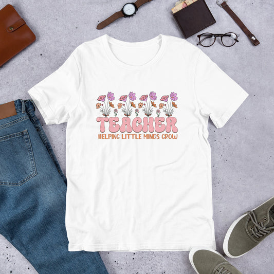 Teacher - Helping Little Minds Grow Unisex t-shirt