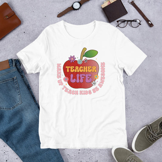 Wake Up Teach Kids Be Awesome - Teacher Life Unisex t-shirt