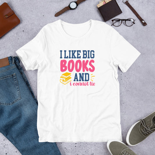 I Like Big Books & I Cannot Lie - Teacher Unisex t-shirt