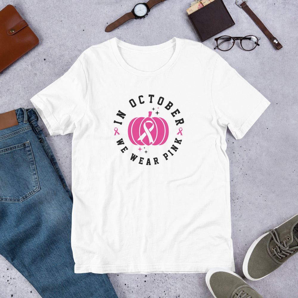 In October We Wear Pink - Breast Cancer Awareness Unisex t-shirt