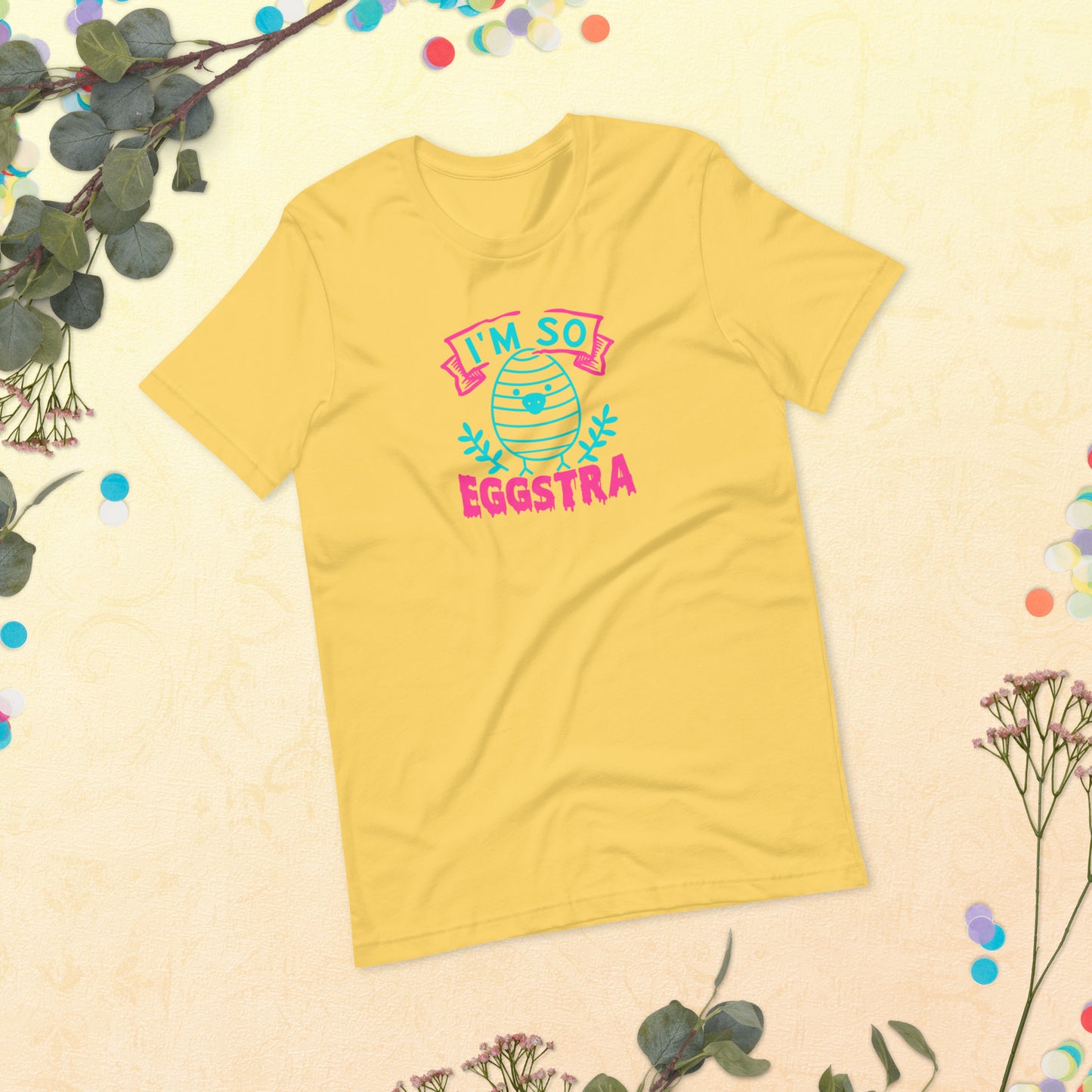 I'm So Eggstra Easter Unisex t-shirt