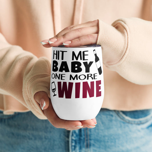 Hit Me Baby One More Wine - Wine tumbler