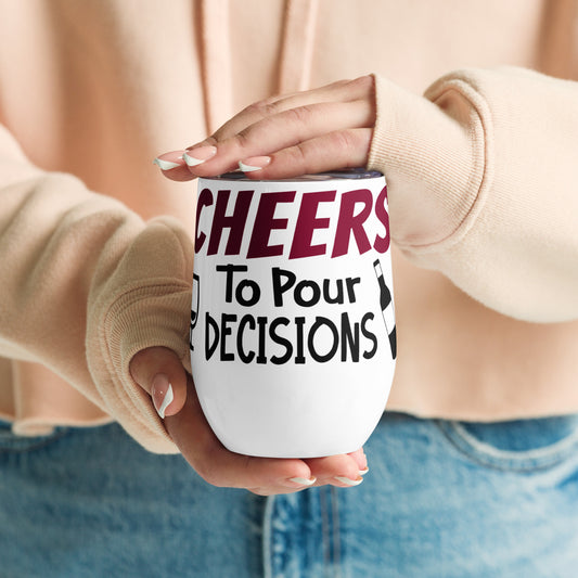 Cheers to Pour Decisions - Wine tumbler