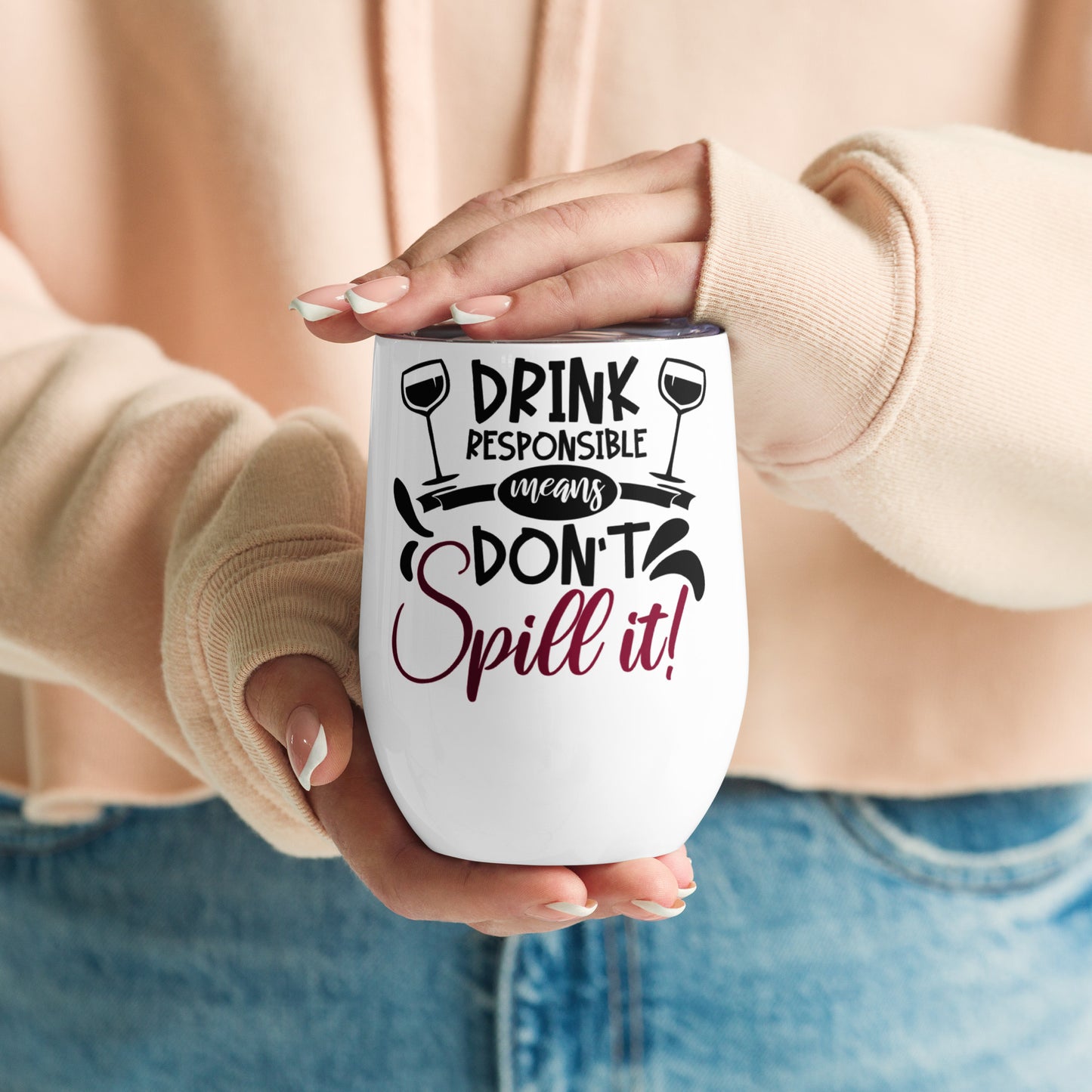 Drink Responsible means don't spill it - Wine tumbler