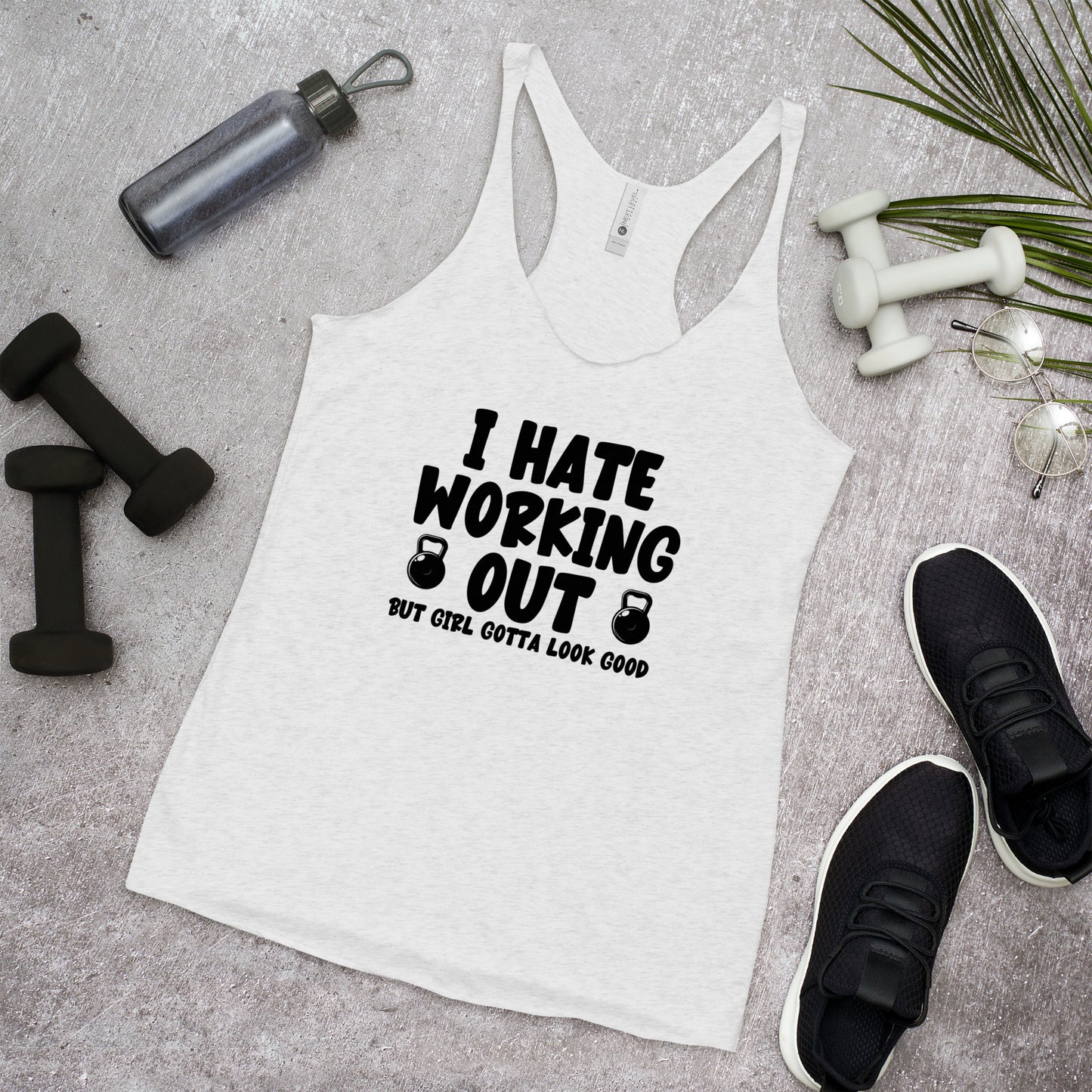 I Hate Working Out but Girl Gotta Look Good Gym Women's Racerback Tank