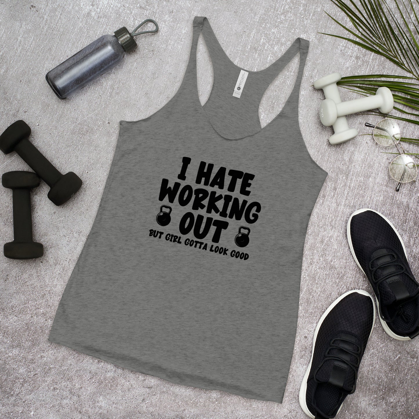 I Hate Working Out but Girl Gotta Look Good Gym Women's Racerback Tank