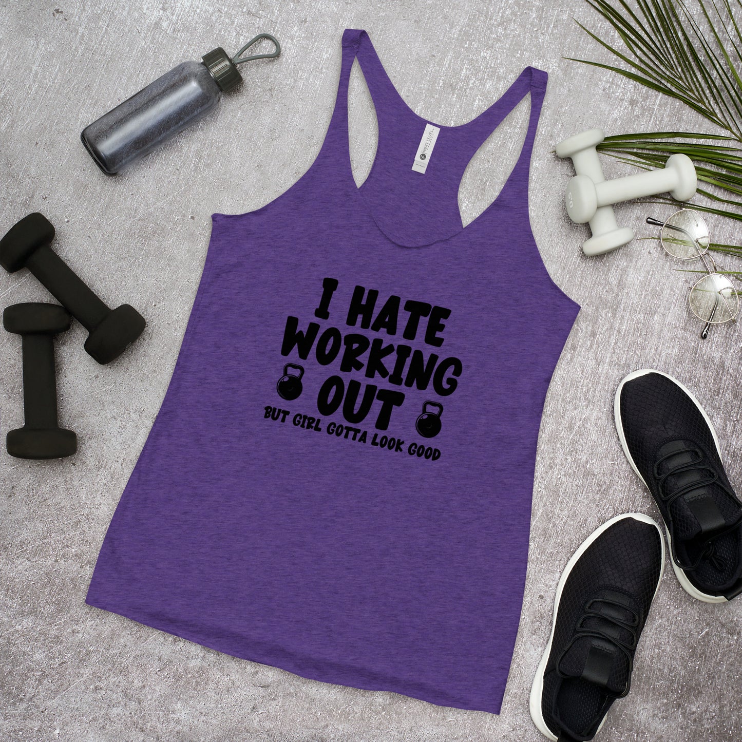 I Hate Working Out but Girl Gotta Look Good Gym Women's Racerback Tank