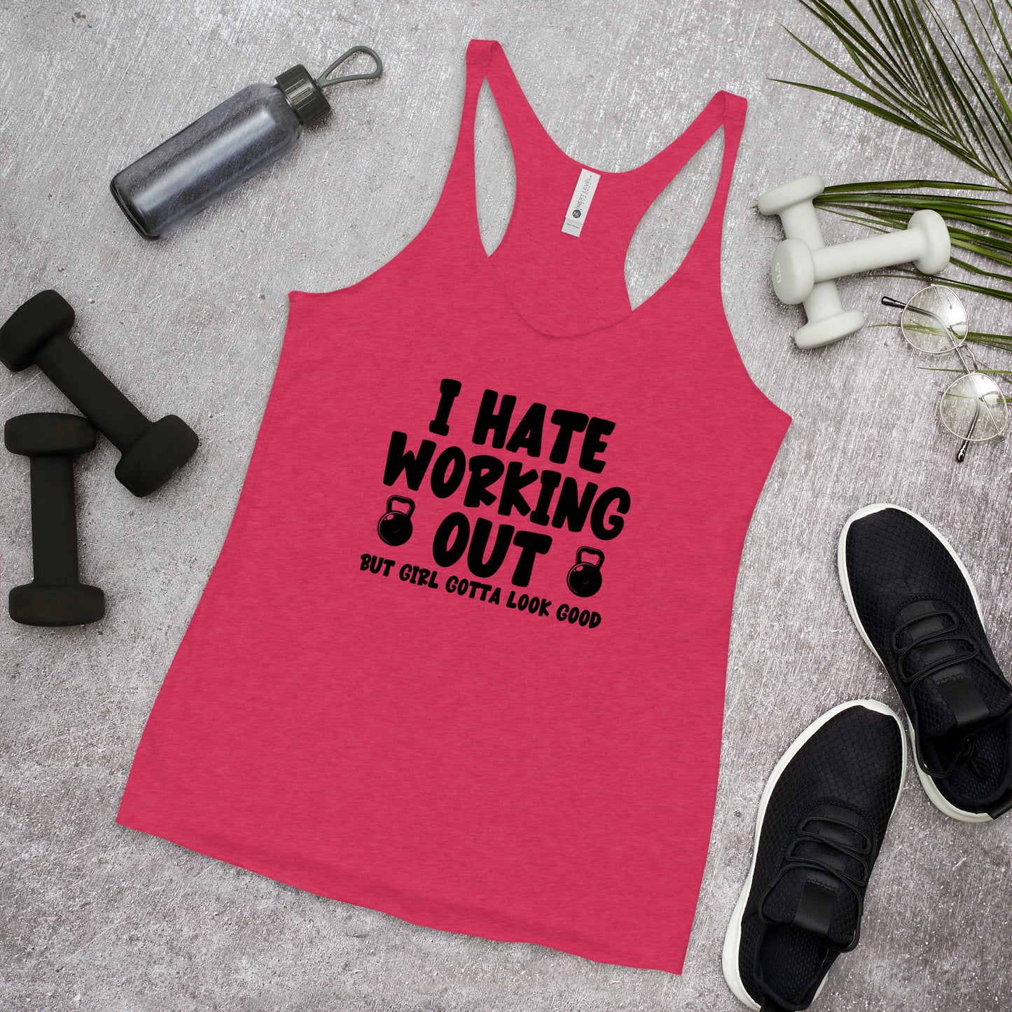 I Hate Working Out but Girl Gotta Look Good Gym Women's Racerback Tank