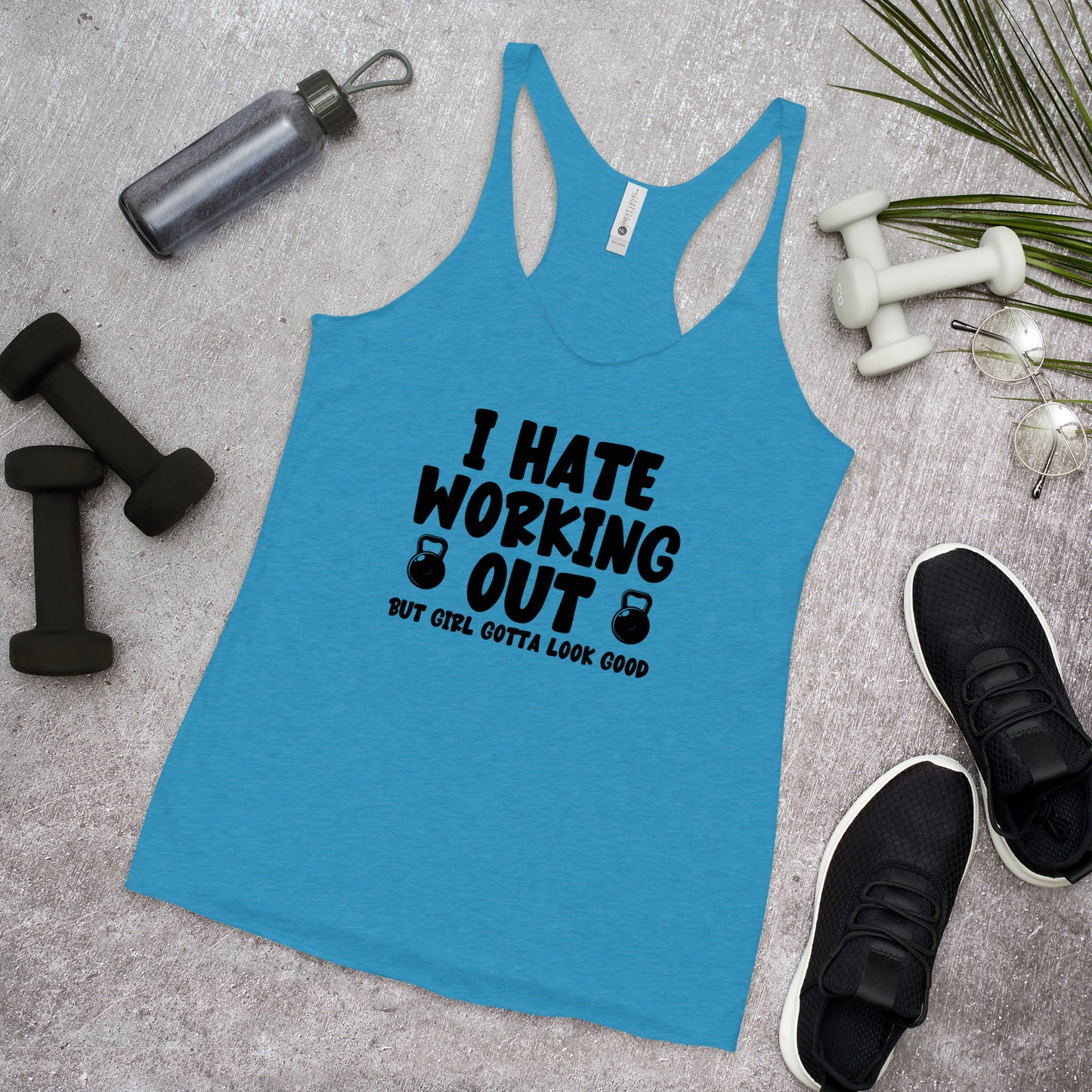 I Hate Working Out but Girl Gotta Look Good Gym Women's Racerback Tank