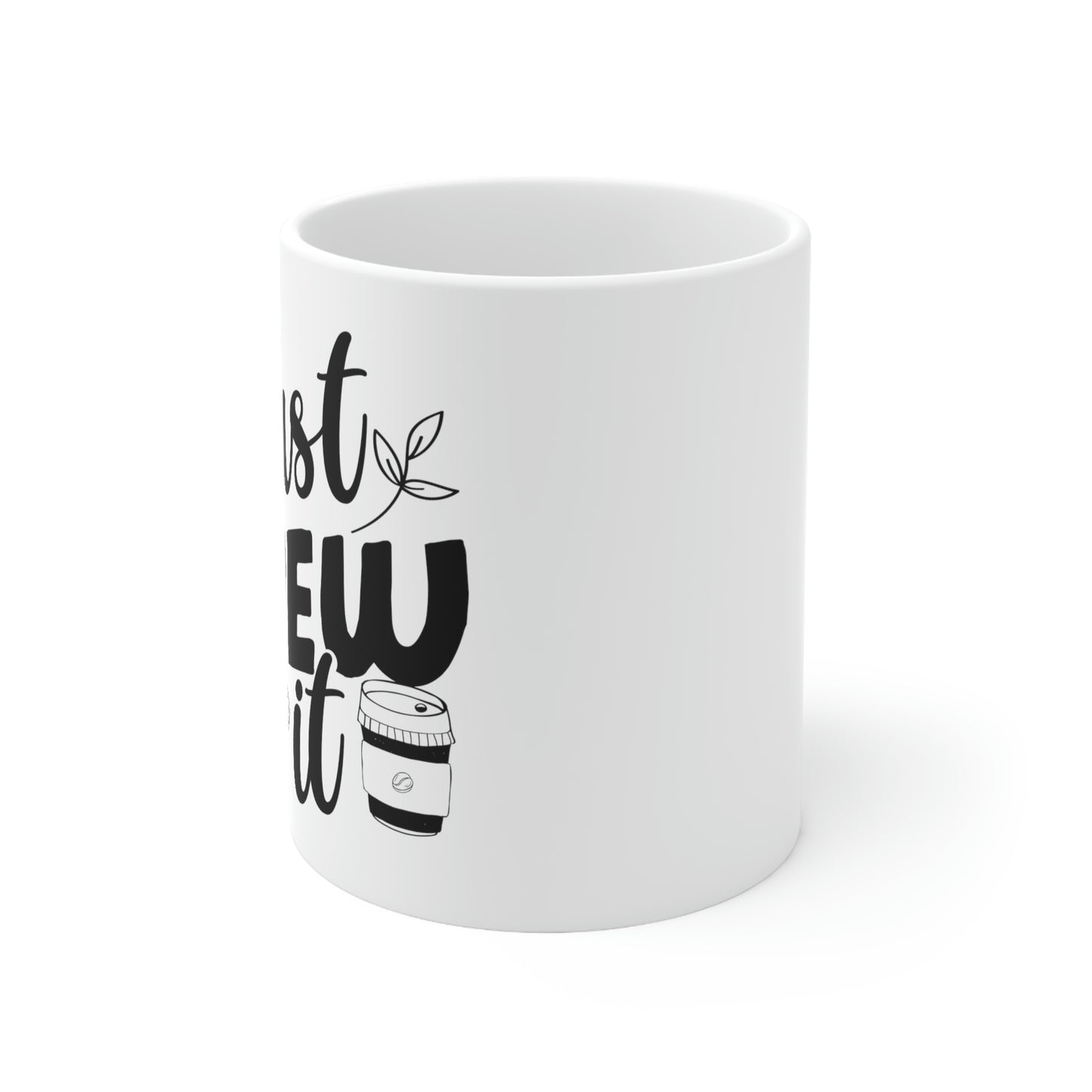 Just Brew It Ceramic Mug 11oz