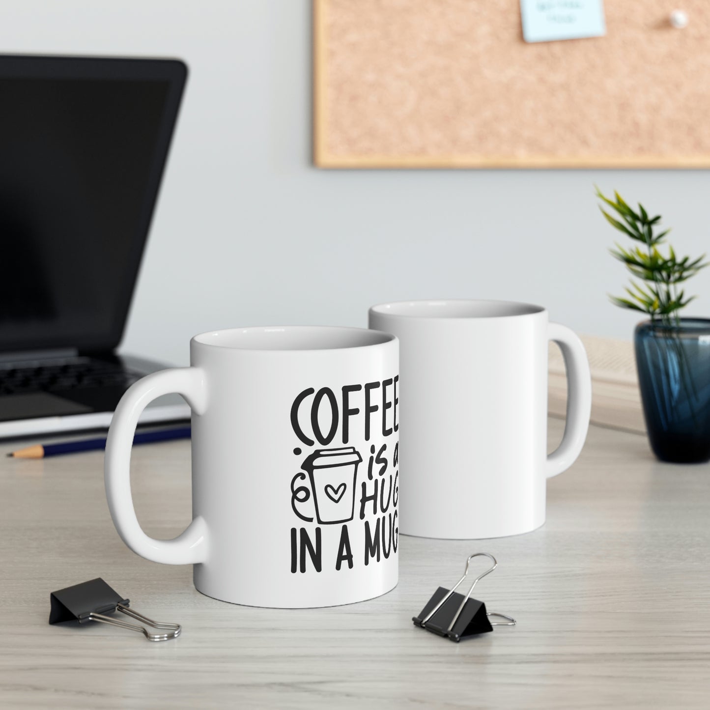 Coffee is a Hug in a Mug Ceramic Mug 11oz