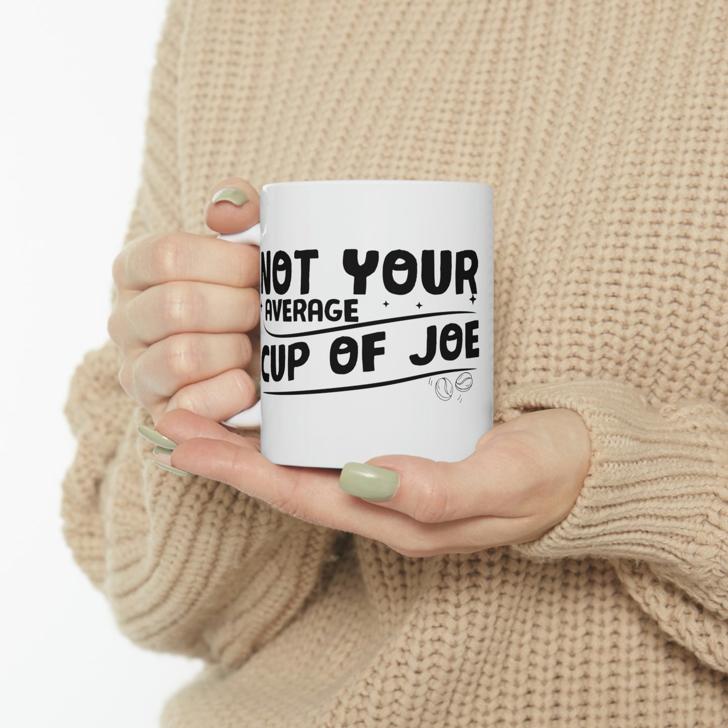 Not Your Average Cup of Joe Ceramic Mug 11oz