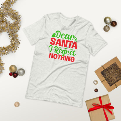 Dear Santa, I Regret Nothing Funny Christmas Unisex t-shirt