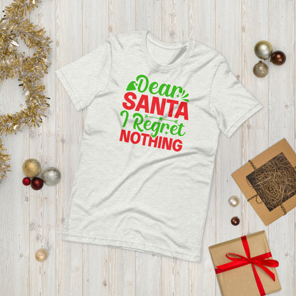 Dear Santa, I Regret Nothing Funny Christmas Unisex t-shirt