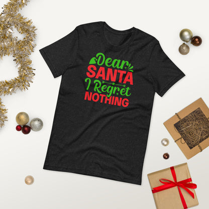 Dear Santa, I Regret Nothing Funny Christmas Unisex t-shirt