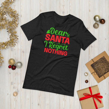 Dear Santa, I Regret Nothing Funny Christmas Unisex t-shirt