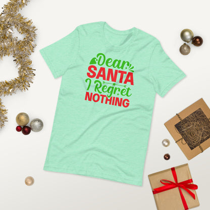 Dear Santa, I Regret Nothing Funny Christmas Unisex t-shirt