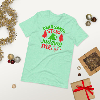 Dear Santa Stop Judging Me Funny Christmas Unisex t-shirt