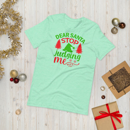 Dear Santa Stop Judging Me Funny Christmas Unisex t-shirt