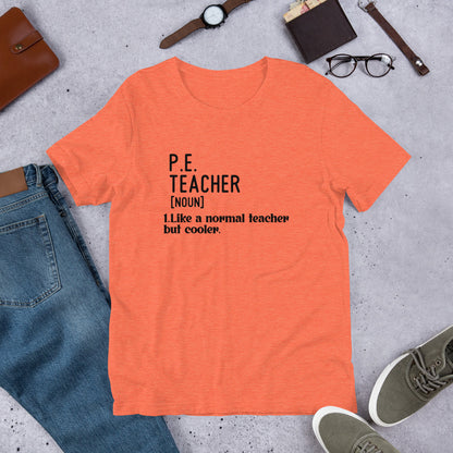 PE Teacher, Like a Normal Teacher, but Cooler Funny Unisex t-shirt