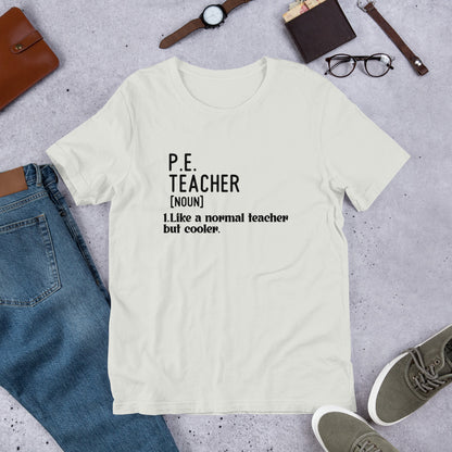 PE Teacher, Like a Normal Teacher, but Cooler Funny Unisex t-shirt